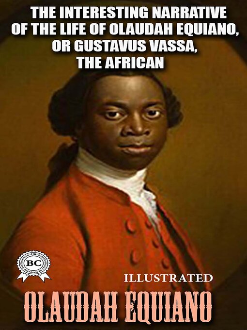 Title details for The Interesting Narrative of the Life of Olaudah Equiano, or Gustavus Vassa, the African, Written by Himself. Illustrated by Olaudah Equiano - Available